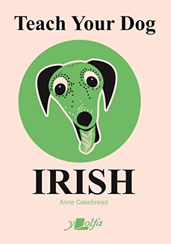 Teach Your Dog Irish von Y Lolfa