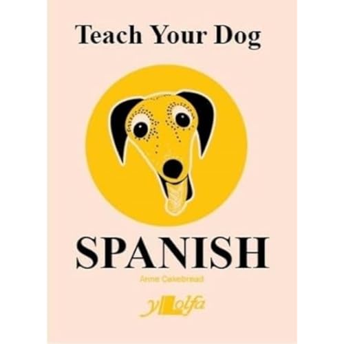 Teach Your Dog Spanish von Y Lolfa
