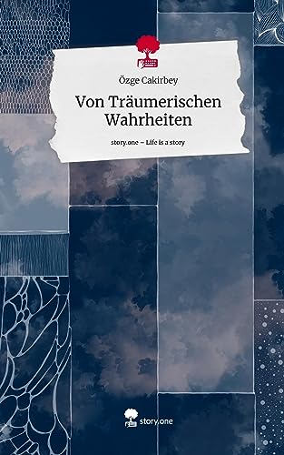 Von Träumerischen Wahrheiten. Life is a Story - story.one von story.one publishing