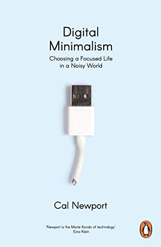 Digital Minimalism: Choosing a Focused Life in a Noisy World von Penguin