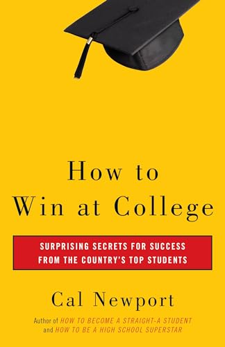 How to Win at College: Surprising Secrets for Success from the Country's Top Students How to Win at College: Surprising Secrets for Success from the Country's Top Students