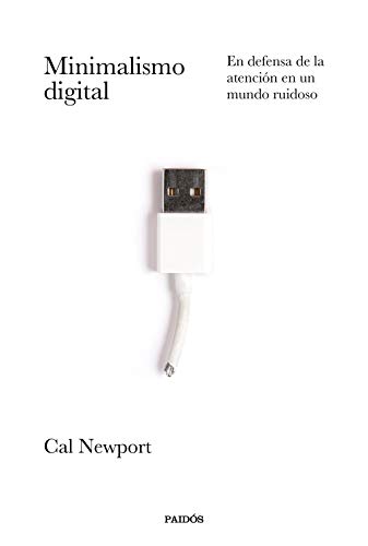 Minimalismo digital: En defensa de la atención en un mundo ruidoso (Divulgación) von Ediciones Paidós