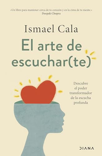 El arte de escuchar(te): Descubre el poder transformador de la escucha profunda (Autoconocimiento) von Diana Editorial