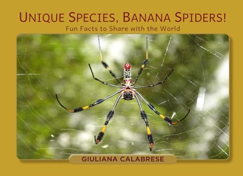 Unique Species, Banana Spiders!: Fun Facts to Share with the World Unique Species, Banana Spiders!: Fun Facts to Share with the World von Author League
