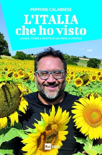 L'Italia che ho visto. Luoghi, storie e ricette di un Paese autentico von Rai Libri