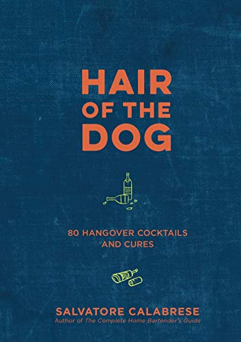 Hair of the Dog: 80 Hangover Cocktails and Cures von Union Square & Co.