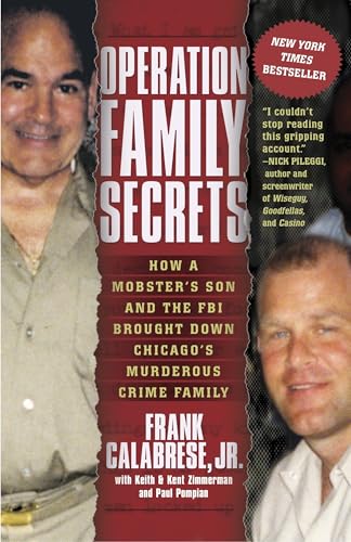 Operation Family Secrets: How a Mobster's Son and the FBI Brought Down Chicago's Murderous Crime Family