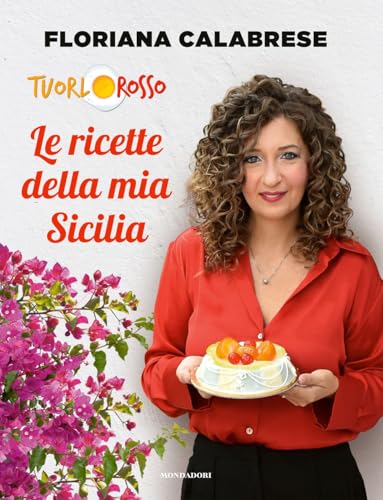 Le ricette della mia Sicilia (Illustrati) von Mondadori Electa