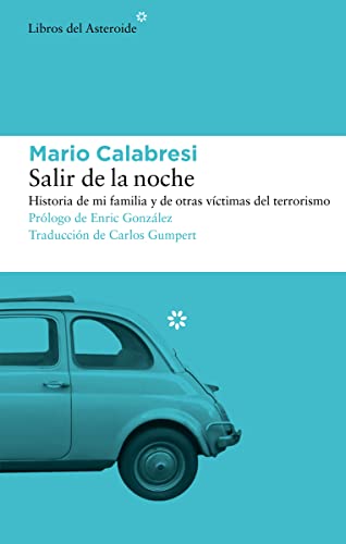 Salir de la noche: Historia de mi familia y de otras víctimas del terrorismo (Libros del Asteroide, Band 297)