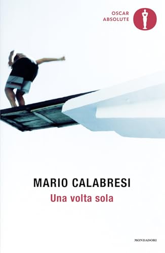 Una volta sola. Storie di chi ha avuto il coraggio di scegliere (Oscar absolute) von Mondadori