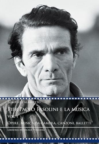 Pier Paolo Pasolini e la musica. Opere, musica da camera, canzoni, balletti (Vol. 1) (Videoscritture musicali) von LIM