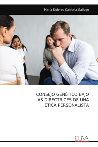 CONSEJO GENÉTICO BAJO LAS DIRECTRICES DE UNA ÉTICA PERSONALISTA von Eliva Press