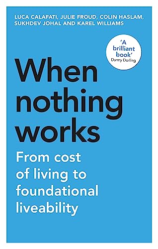 When nothing works: From cost of living to foundational liveability (Manchester Capitalism) von Manchester University Press