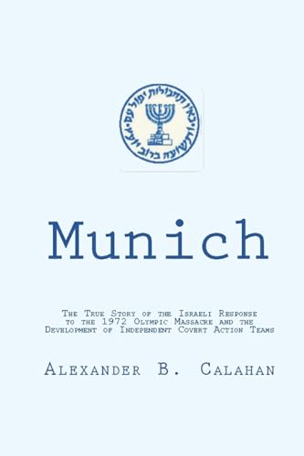 Munich: The Israeli Response to the 1972 Munich Olympic Massacre and the Development of Independent Covert Action Teams von Bigfontbooks