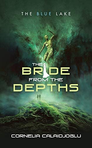 THE BRIDE FROM THE DEPTHS: THE BLUE LAKE von iUniverse