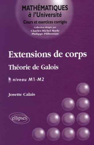 Extensions de corps : Théorie de Galois, NIveau M1-M2 (Mathématiques à l'université) von ELLIPSES