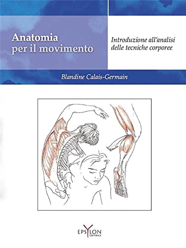 Anatomia per il movimento. Introduzione all'analisi delle tecniche corporee (Gesto motorio) von Epsylon (Roma)