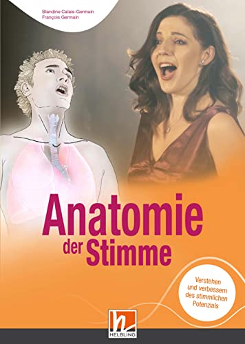 Anatomie der Stimme: Verstehen und verbessern des stimmlichen Potenzials von Helbling Verlag GmbH