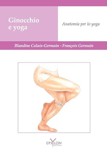 Ginocchio e yoga. Anatomia per lo yoga von Epsylon (Roma)