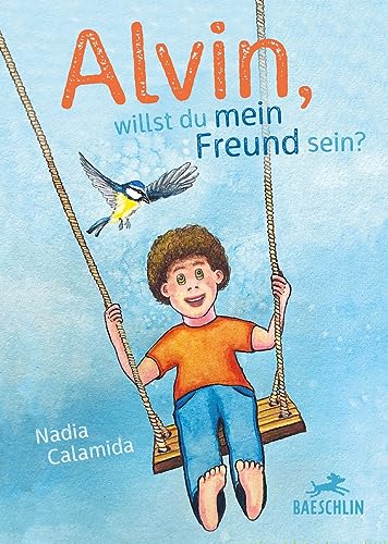 Alvin, willst du mein Freund sein? Alvin, willst du mein Freund sein? von Baeschlin Verlag