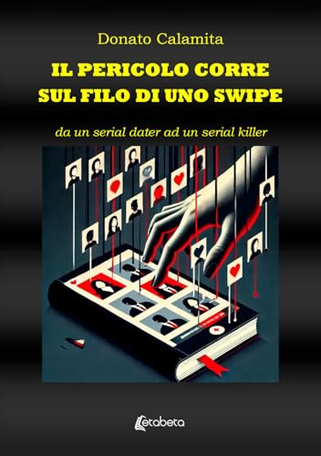 Il pericolo corre sul filo di uno swipe. Da un serial dater ad un serial killer von EBS Print