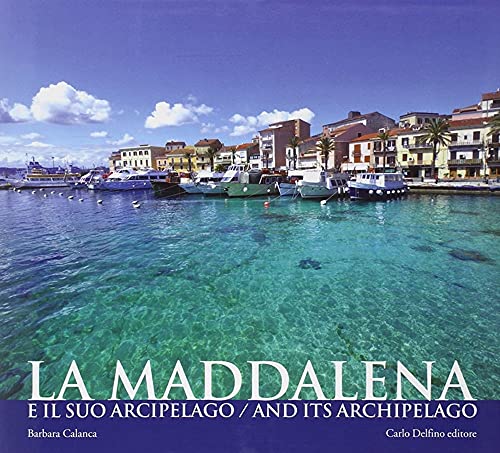 La Maddalena e il suo arcipelago La Maddalena e il suo arcipelago von Carlo Delfino Editore