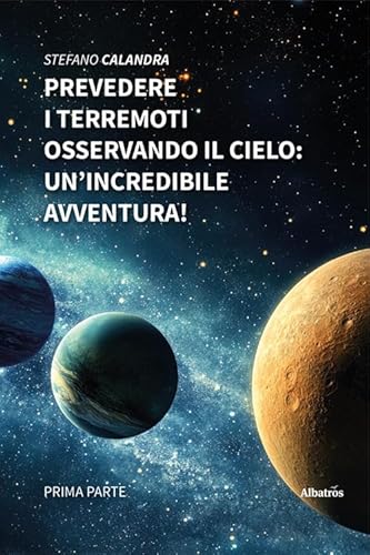 Prevedere i terremoti osservando il cielo: un'incredibile avventura! (Nuove voci. I saggi) von Gruppo Albatros Il Filo