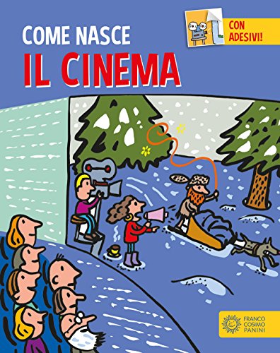 Il cinema. Con adesivi. Ediz. a colori (Come nasce) von Franco Cosimo Panini