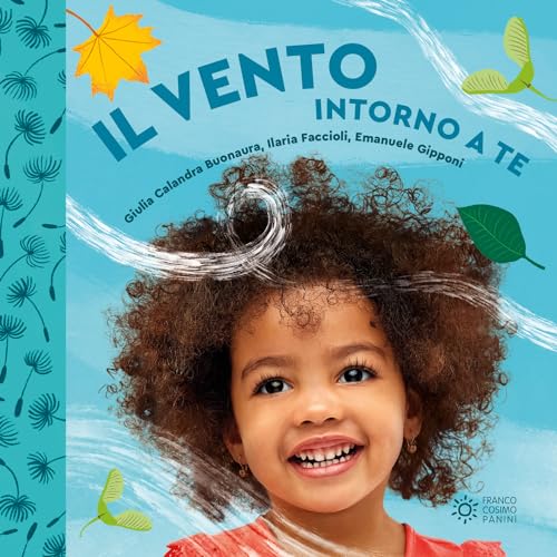 Il vento intorno a te. Il mondo intorno a te. Ediz. a colori Il vento intorno a te. Il mondo intorno a te. Ediz. a colori von Franco Cosimo Panini