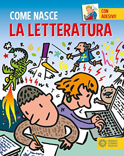 La letteratura. Con adesivi. Ediz. a colori (Come nasce) von Franco Cosimo Panini