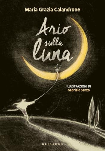 Ario prende la luna. Ediz. a colori (Albi illustrati) von Gribaudo