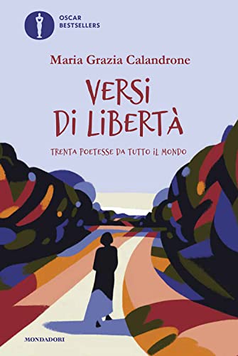 Versi di libertà. Trenta poetesse da tutto il mondo (Oscar bestsellers) von Mondadori