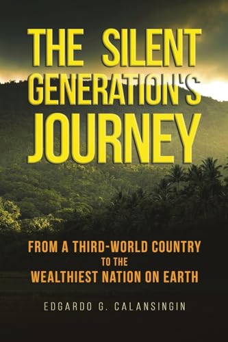 The Silent Generation's Journey: From a Third-World Country to The Wealthiest Nation on Earth von Dorrance Publishing Company