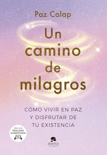 Un camino de milagros: Cómo vivir en paz y disfrutar de tu existencia (Alienta) von ALIENTA EDITORIAL