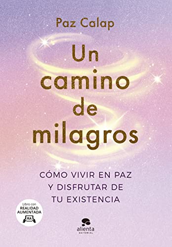 Un camino de milagros: Cómo vivir en paz y disfrutar de tu existencia (Alienta) von ALIENTA EDITORIAL