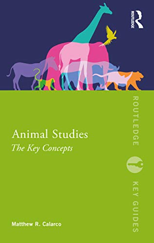 Animal Studies: The Key Concepts (Routledge Key Guides)