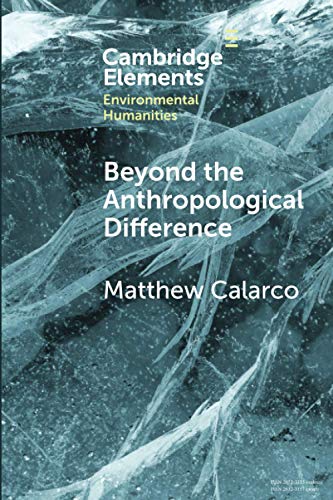 Beyond the Anthropological Difference (Elements in Environmental Humanities) von Cambridge University Press