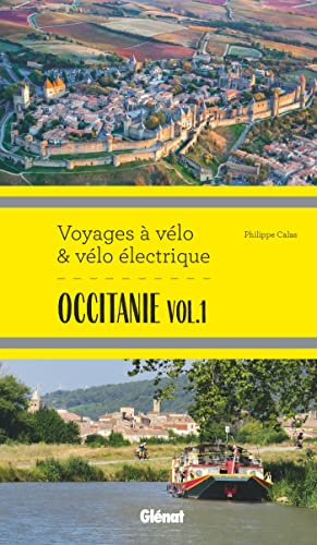 Occitanie vol.1 Voyages à vélo et vélo électrique: Itinéraires de 2 à 6 jours : Hérault, Pyrénées-Orientales, Ariège, Aude, Haute-Garonne et Tarn Occitanie vol.1 Voyages à vélo et vélo électrique: Itinéraires de 2 à 6 jours : Hérault, Pyrénées-Orientales, Ariège, Aude, Haute-Garonne et Tarn von GLENAT