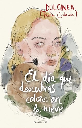 El día que descubras colores en la nieve (Serie El día que... 4) (Novela, Band 4)