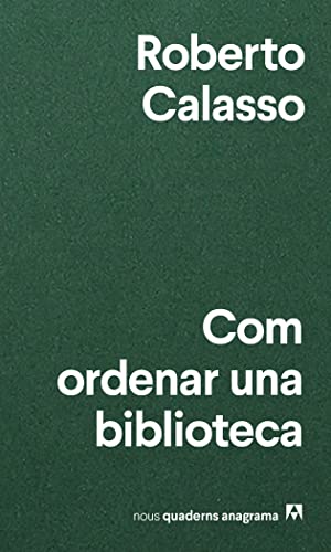 Com ordenar una biblioteca (Nuevos cuadernos Anagrama, Band 34)