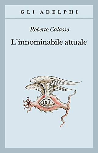 L'innominabile attuale (Gli Adelphi) L'innominabile attuale (Gli Adelphi) von GLI ADELPHI