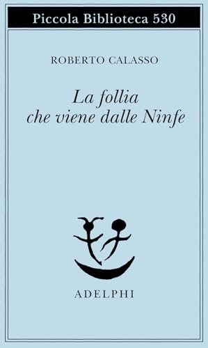 La follia che viene dalle Ninfe (Piccola biblioteca Adelphi) La follia che viene dalle Ninfe (Piccola biblioteca Adelphi) von Adelphi