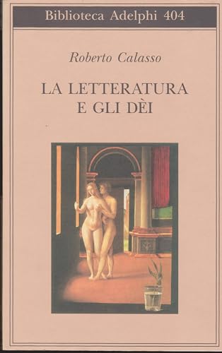 La letteratura e gli dei (Biblioteca Adelphi)