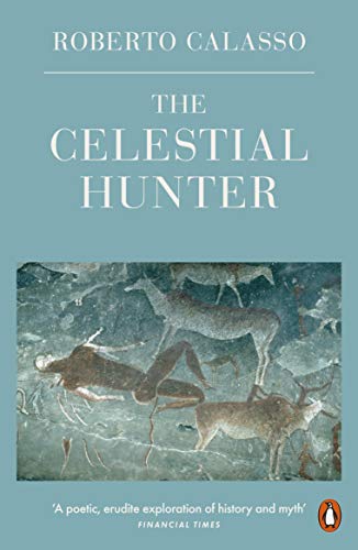 The Celestial Hunter: Roberto Calasso von Penguin