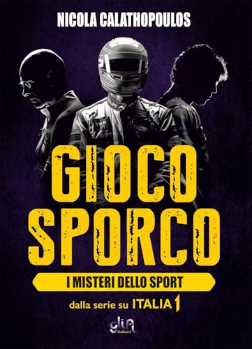 Gioco sporco. I misteri dello sport von Glifi Gallucci