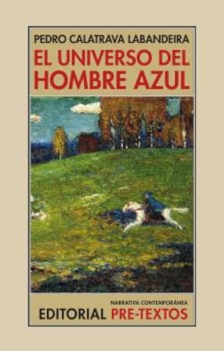 El universo del hombre azul (Narrativa Contemporánea, Band 195) von Editorial Pre-Textos