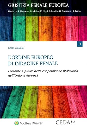 L'ordine europeo di indagine penale. Presente e futuro della cooperazione probatoria nell’Unione europea L'ordine europeo di indagine penale. Presente e futuro della cooperazione probatoria nell’Unione europea von CEDAM