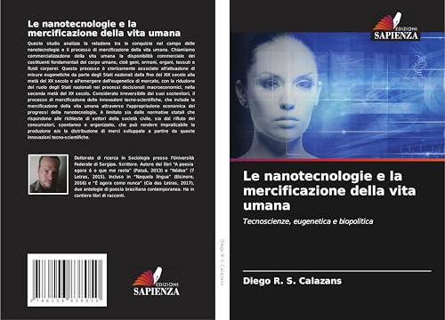 Le nanotecnologie e la mercificazione della vita umana: Tecnoscienze, eugenetica e biopolitica von Edizioni Sapienza