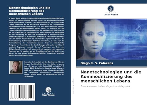 Nanotechnologien und die Kommodifizierung des menschlichen Lebens: Technowissenschaften, Eugenik und Biopolitik von Verlag Unser Wissen