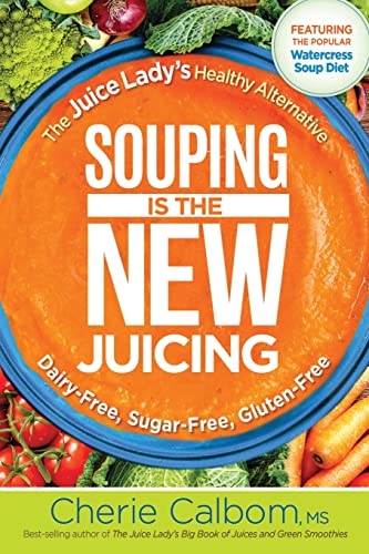 Souping Is the New Juicing: The Juice Lady's Healthy Alternative von Siloam Press